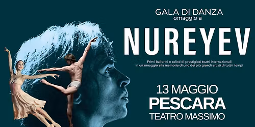 Gal\u00e0 di danza - Omaggio a Rudolf Nureyev - 13.05.2026 - Pescara, Teatro Massimo