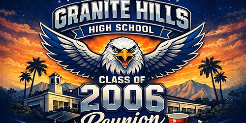 Granite Hills Class of 2006 *20 Year Reunion*