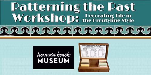 Patterning the Past Workshop: Decorating Tile in the Proutyline Style