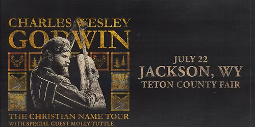 Charles Wesley Godwin in Jackson, WY - with Molly Tuttle