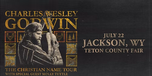 Charles Wesley Godwin LIVE in Jackson, WY with Molly Tuttle - July 22