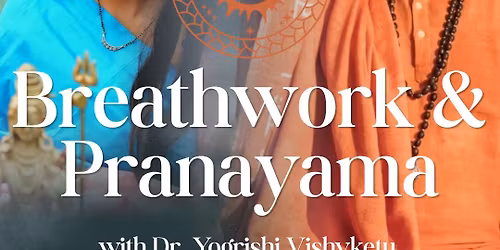 Breathwork & Pranayama: Day Retreat with Dr. Yogrishi Vishvketu & Kal Prakashini Ji