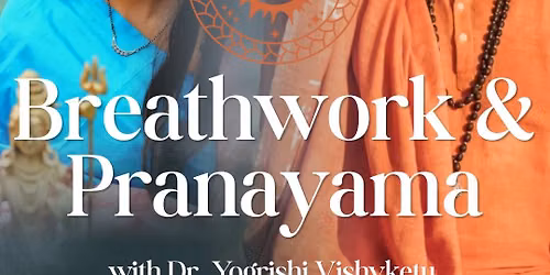 Breathwork & Pranayama: Day Retreat with Dr. Yogrishi Vishvketu & Kal Prakashini Ji