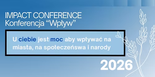IMPACT CONFERENCE\/ KONFERNCJA WP\u0141YW 22 -23 Maja \u0141\u00f3d\u017a\/Warszawa