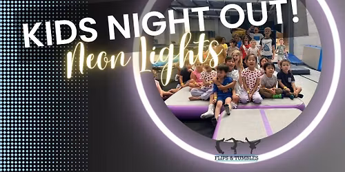 Kids Night Out Neon Lights Edition!