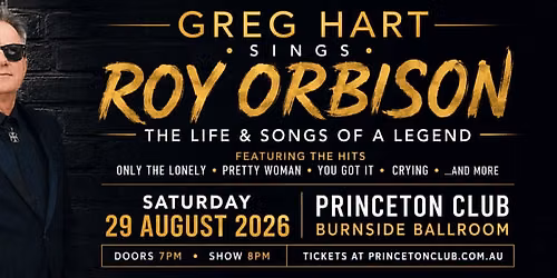 Greg Hart - The Songs of Roy Orbison at The Princeton Club, Burnside Ballroom