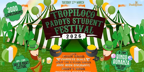 \ud83c\uddee\ud83c\uddea\u26b1\ufe0fTROPILOCO PADDY'S STUDENT FESTIVAL 4PM - 11PM!\u26b1\ufe0f\ud83c\uddee\ud83c\uddea BINGO BONANZA 4-7PM \/\/ LIVE IRISH BAND + RODEO BULL + MORE!! 7:30-11PM | ST PATRICKS DAY | 17th MARCH 2026