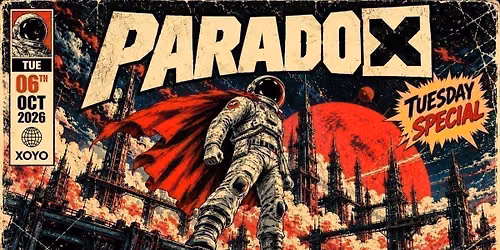 PARADOX TUESDAY SPECIAL at XOYO in the Jungle