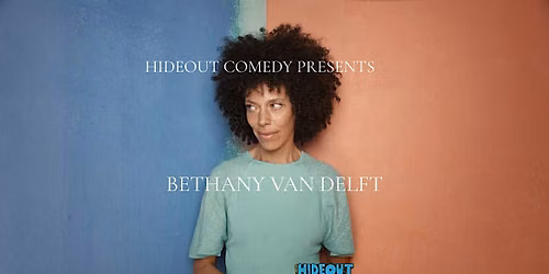 Hideout Comedy Presents Bethany Van Delft!