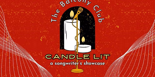 Candle Lit Showcase & Open Mic\ufe0f at The Balcony Club