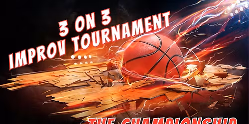3 on 3 Improv Tournament - The Championship