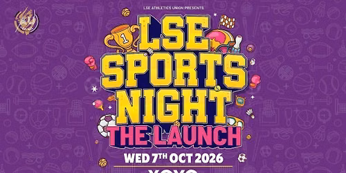 LSE AU Presents \ud83d\udc83 The Official LSE Sports Night RELAUNCH : XOYO London \ud83e\udef6