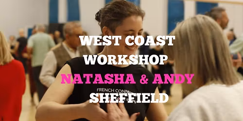 \ud83c\udfb6 West Coast Swing Workshop with Natasha & Andy \u2013 Sheffield, 23rd May \ud83d\udc83\ud83d\udd7a