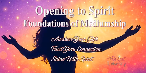 Opening to Spirit: Foundations of Mediumship