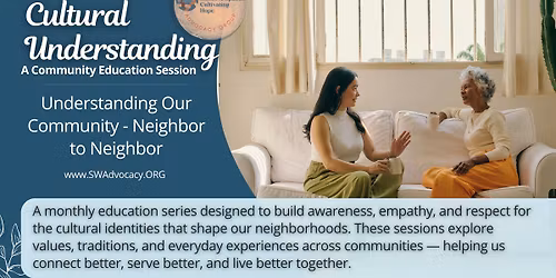 Cultural Understanding Session - Neighbor to Neighbor: Understanding Our Community