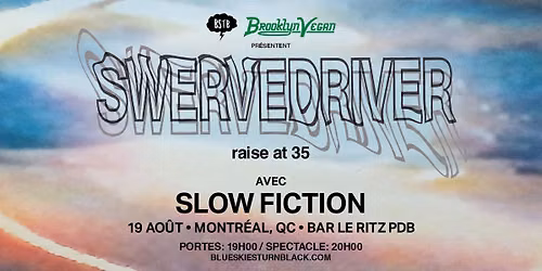 SWERVEDRIVER + SLOW FICTION - Montr\u00e9al