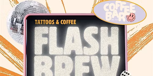 FLASH BREW - Flash Tatts & Coffee at CoffeeBar