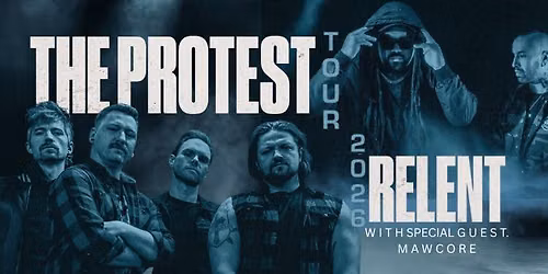 The Protest and Relent Tour with Special Guest Mawcore