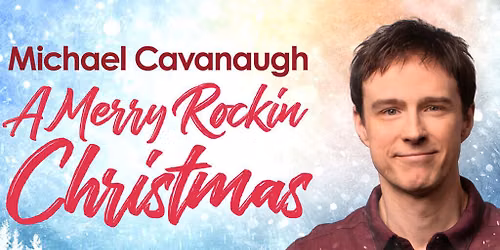 Michael Cavanaugh: A Merry Rockin' Christmas
