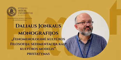 Monografijos \u201eFenomenologin\u0117 kult\u016bros filosofija: sedimentacija kaip kult\u016bros modelis\u201c pristatymas