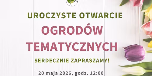 OTWARCIE OGROD\u00d3W TEMATYCZNYCH