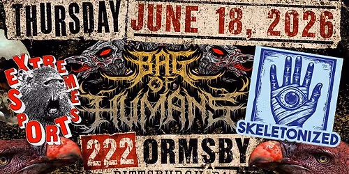 Bag of Humans, Skeletonized, Extreme Sports at 222 Ormsby