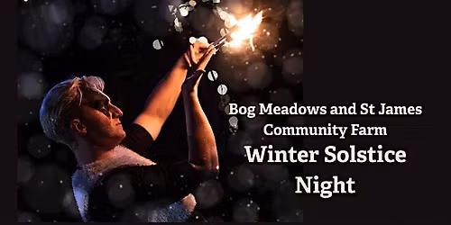 Bog Meadows and St James Community Farm Winter Solstice Night