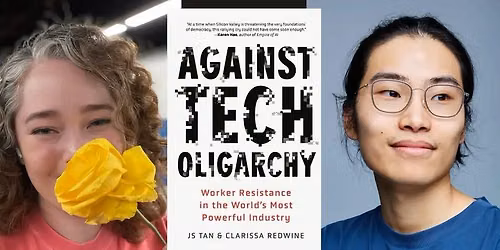 Clarissa Redwine and JS Tan present "Against Tech Oligarchy,\u201d in conversation w\/Maximillian Alvarez