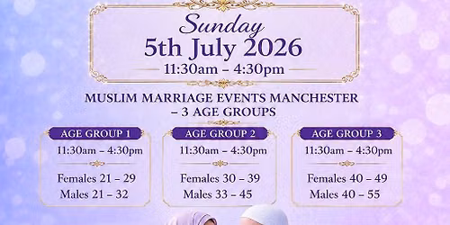 Muslim Marriage Events Manchester - 3 Age Groups