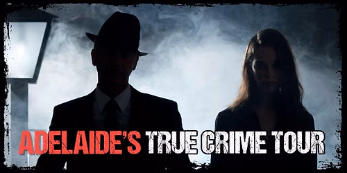 Adelaide's - True Crime Tour