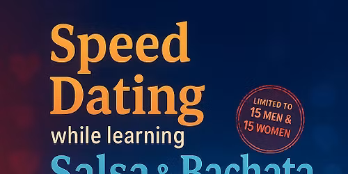 Speed Dating while learning Salsa + Bachata Dancing \u2014 Edition #2