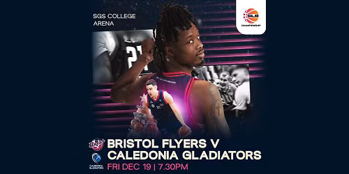 Bristol Flyers v Caledonia Gladiators - SLB