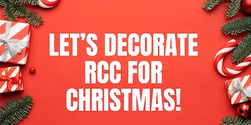 Help Decorate RCC For Christmas!