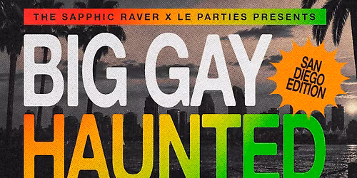 The Sapphic Raver Presents: Big Gay Haunted Rave (San Diego Edition)