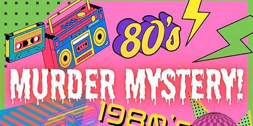 CRYPTORIUM PRESENTS THEIR NEXT MURDER MYSTERY NIGHT- 1980'S PROM (JANUARY SESSION) NIGHT