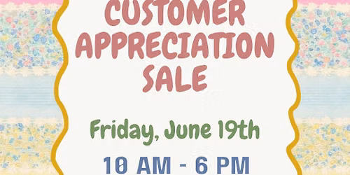 CUSTOMER APPRECIATION SALE \u2728