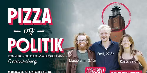 PIZZA OG POLITIK: M\u00d8D UNGE KANDIDATER \/\/ R\u00d8D-GR\u00d8N UNGDOM FREDERIKSBERG