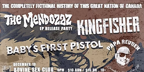 The Mendozaz, Kingfisher, Baby's First Pistol and Papa Reuben