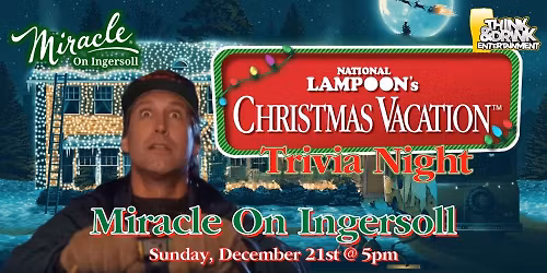 Christmas Vacation Trivia Night @ Miracle On Ingersoll (Des Moines, IA) \/ Sun Dec 21st @ 5pm