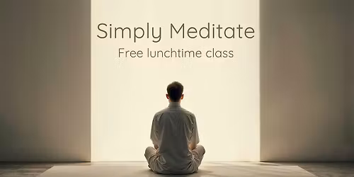Free Lunchtime Meditation: Simply Meditate (Jun 2026)