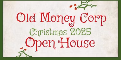 Old Money Corp  -Christmas 2025- Open House