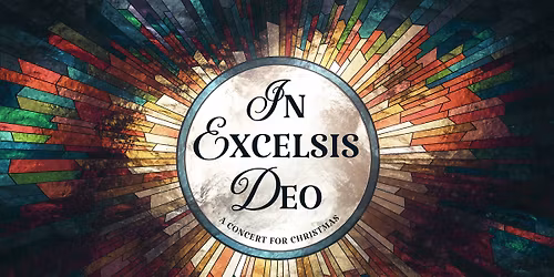 In Excelsis Deo: A Concert for Christmas