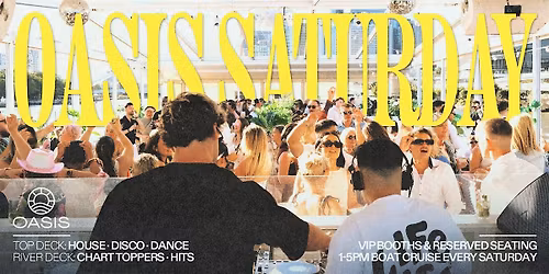OASIS Saturdays - Afternoon Boat Party - Saturday, 22nd of August 2026