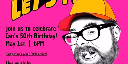 Ian Mott turns 50 \u2014 Let\u2019s Party!
