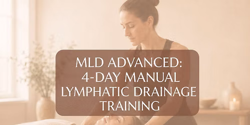 MLD Advanced: 4-Day Manual Lymphatic Drainage Training