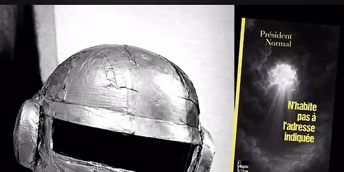 Lancement du livre \u00ab N\u2019habite pas \u00e0 l\u2019adresse indiqu\u00e9e \u00bb de Pr\u00e9sident Normal @melmac 