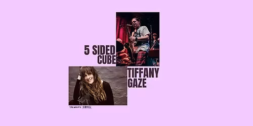 COMA PRESENTS :: 5 SIDED CUBE \/\/ TIFFANY GAZE :: JANUARY 5