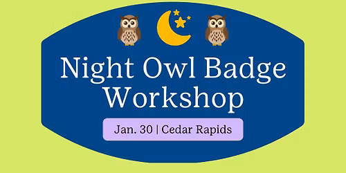 Night Owl Badge Workshop with Indian Creek Nature Center-Cedar Rapids