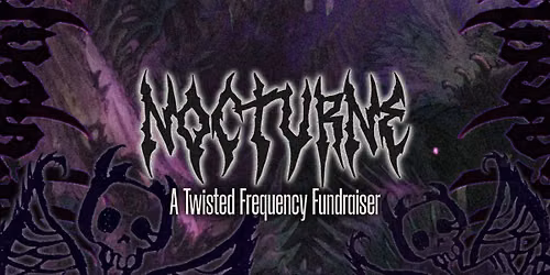 Nocturne - A Twisted Frequency Fundraiser