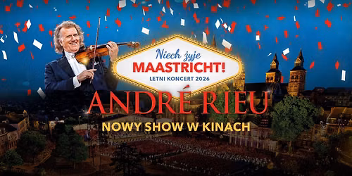 \ud83c\udf89 "Andr\u00e9 Rieu. Niech \u017cyje Maastricht!" | Kr\u00f3l Walca i Orkiestra Johanna Straussa powracaj\u0105! 